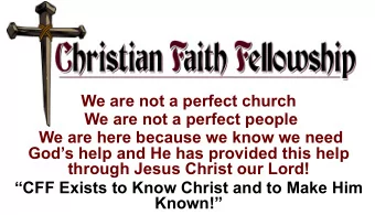 We are not a perfect church  We are not a perfect people  We are here because we know we need