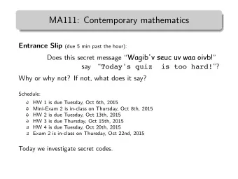 MA111: Contemporary mathematics Entrance Slip (due 5 min past the hour):  say  Why or why not? If
