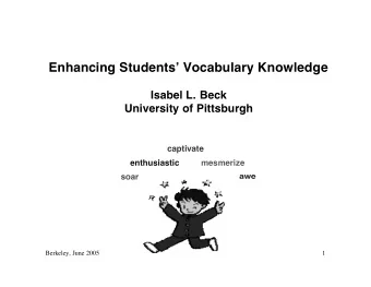 Enhancing Students Vocabulary Knowledge  Isabel L. Beck  University of Pittsburgh  captivate