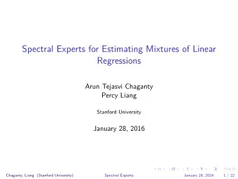 Spectral Experts for Estimating Mixtures of Linear  Regressions  Arun Tejasvi Chaganty  Percy Liang