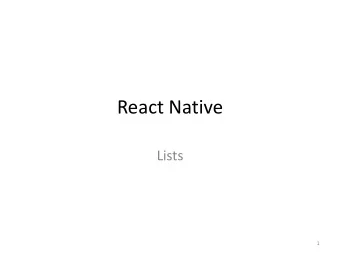 React Native  Lists  1  Overview  React Native provides a suite of components for presenting lists