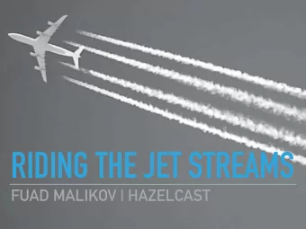 RIDING THE JET STREAMS  FUAD MALIKOV | HAZELCAST  JAVA 8 STREAM API  WHAT IS IT?  JAVA 8  PRE JAVA
