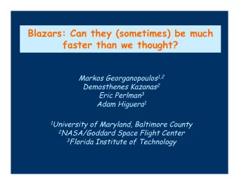 Blazars: Can they (sometimes) be much  faster than we thought? Markos Georganopoulos 1,2