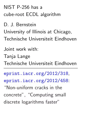 NIST P-256 has a  cube-root ECDL algorithm  D. J. Bernstein  University of Illinois at Chicago,