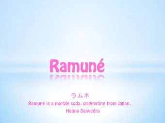 Ramun  Ramun   Ramun is a marble soda, originating from Japan.  Hanna Saavedra