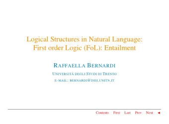 Logical Structures in Natural Language:  First order Logic (FoL): Entailment R AFFAELLA B ERNARDI U