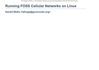 Running FOSS Cellular Networks on Linux  Harald Welte &lt;laforge@gnumonks.org&gt;  Proceedings of