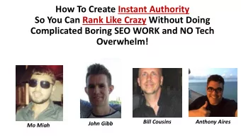 So You Can Rank Like Crazy Without Doing  Complicated Boring SEO WORK and NO Tech  Overwhelm!  Bill