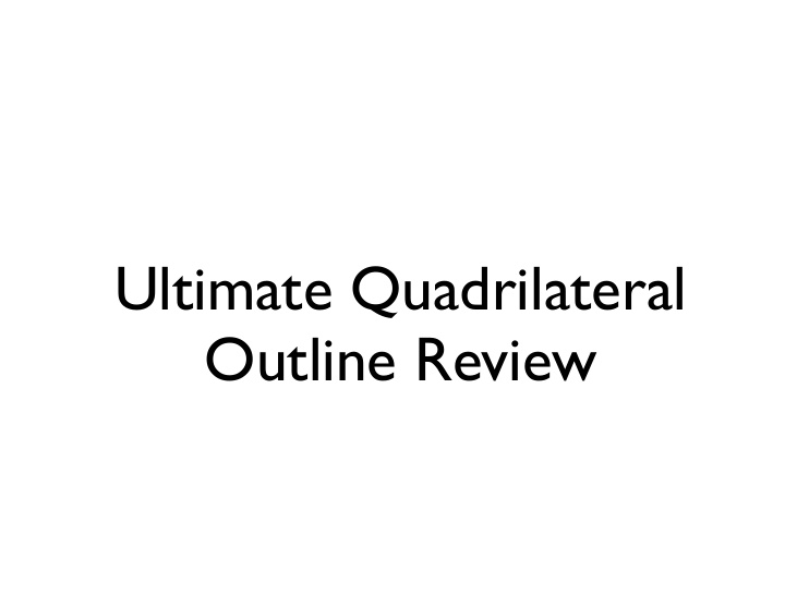 ultimate quadrilateral outline review