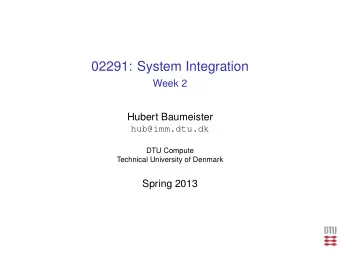 02291: System Integration  Week 2  Hubert Baumeister  hub@imm.dtu.dk  DTU Compute  Technical