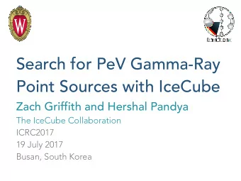 Search for PeV Gamma-Ray  Point Sources with IceCube  Zach Griffith and Hershal Pandya  The IceCube