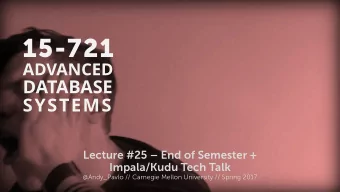 15-721  ADVANCED  DATABASE  SYSTEMS  Lecture #25  End of Semester +  Impala/Kudu Tech Talk  Andy