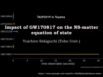 Impact of GW170817 on the NS-matter  equation of state  Yuichiro Sekiguchi (Toho Univ.)
