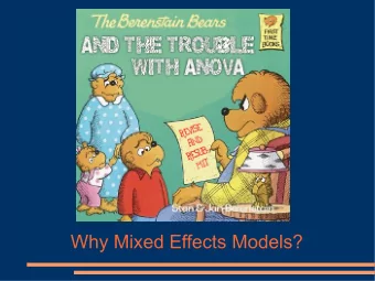 Why Mixed Effects Models?  Mixed Effects Models Recap/Intro  Three issues with ANOVA
