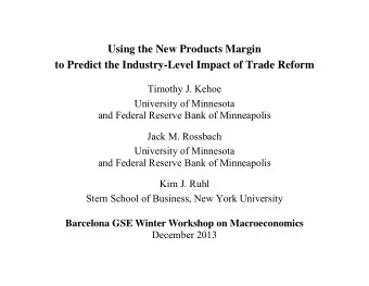 Using the New Products Margin  to Predict the Industry-Level Impact of Trade Reform  Timothy J.