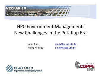 HPC Environment Management:  New Challenges in the Petaflop Era  Jonas Dias  jonas@nacad.ufrj.br