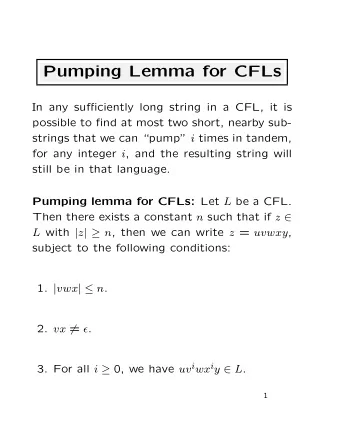 Pumping Lemma for CFLs  In any sufficiently long string in a CFL, it is  possible to find at most