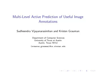 Multi-Level Active Prediction of Useful Image  Annotations  Sudheendra Vijayanarasimhan and Kristen