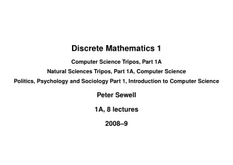 Discrete Mathematics 1  Computer Science Tripos, Part 1A  Natural Sciences Tripos, Part 1A,