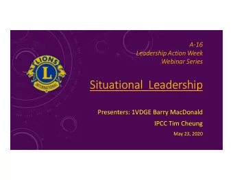 Situational  Leadership  Situational  Leadership  Presenters: 1VDGE Barry MacDonald  IPCC Tim