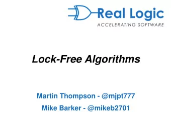 Lock-Free Algorithms  Martin Thompson - @mjpt777  Mike Barker - @mikeb2701  Modern Hardware  Modern