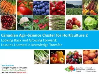 Canadian Agri-Science Cluster for Horticulture 2  Looking Back and Growing Forward:  Lessons