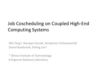 Computing Systems Wei Tang*, Narayan Desai # , Venkatram Vishwanarth#  Daniel Buettner#, Zhiling