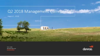 Q2 2018 Management Commentary  August 1, 2018 NYSE: DVN  devonenergy.com  Exe  xecu  cuting  ting