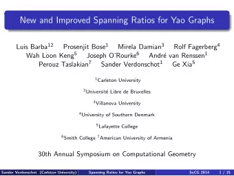 New and Improved Spanning Ratios for Yao Graphs Luis Barba 12 Prosenjit Bose 1 Mirela Damian 3 Rolf