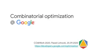 Combinatorial optimization  @  CO@Work 2020, Pawel Lichocki, 25.09.2020