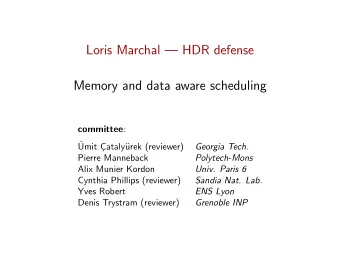 Loris Marchal  HDR defense  Memory and data aware scheduling committee :    Umit C  ataly