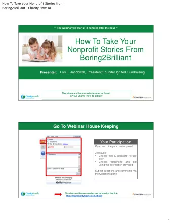 How To Take Your  Nonprofit Stories From  Boring2Brilliant  Lori L. Jacobwith, President/Founder