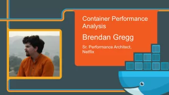 Brendan Gregg  Sr. Performance Architect,  Netflix  Take Aways  Identify bottlenecks: 1. In the