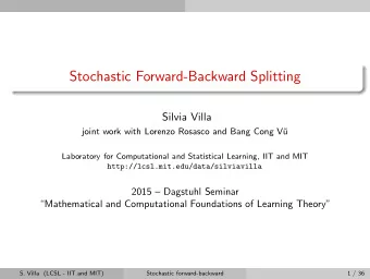 Stochastic Forward-Backward Splitting  Silvia Villa  joint work with Lorenzo Rosasco and Bang Cong
