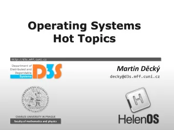 Operating Systems  Operating Systems  Hot Topics  Hot Topics  http://d3s.mff.cuni.cz Martin Dck