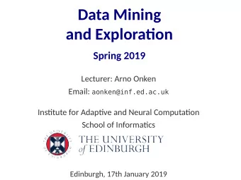 Data Mining  and Exploratjon  Spring 2019  Lecturer: Arno Onken Email: aonken@inf.ed.ac.uk