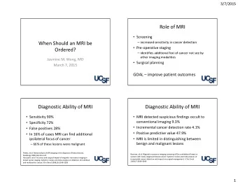 Role of MRI  Screening  increased sensitivity in cancer detection  When Should an MRI be