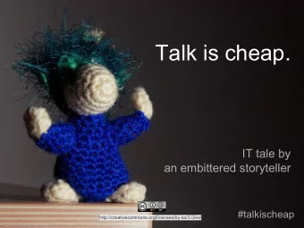 Talk is cheap.  IT tale by  an embittered storyteller  #talkischeap