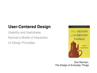 User-Centered Design  Usability and Usefulness Normans Model of Interaction  UI Design