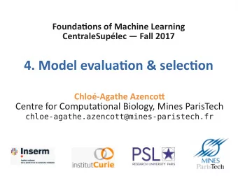 4. Model evaluatjon &amp; selectjon  Chlo-Agathe Azencot  Centre for Computatjonal Biology, Mines