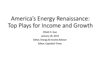 Americas Energy Renaissance:  Top Plays for Income and Growth  Elliott H. Gue  January 18, 2014