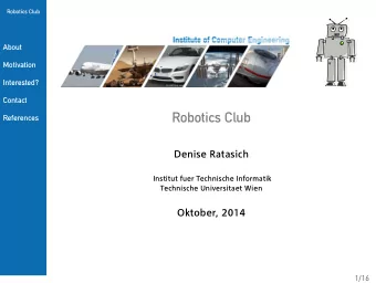 Robotics Club  References  Denise Ratasich  Institut fuer Technische Informatik  Technische