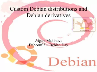 Custom Debian distributions and  Debian derivatives  Aigars Mahinovs  Debconf 5  Debian Day