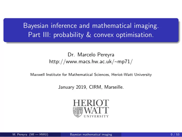 bayesian inference and mathematical imaging part iii
