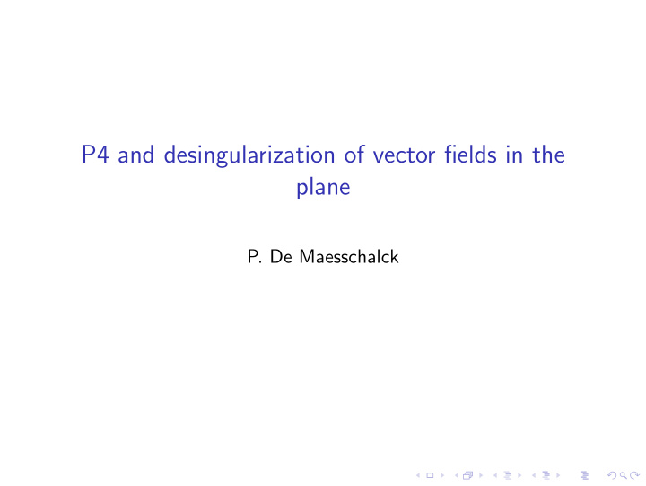 p4 and desingularization of vector fields in the plane