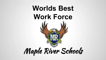 Worlds Best  Work Force  Maple River Schools  Agenda  1) Welcome &amp; Overview  Superintendent
