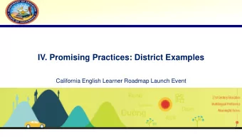 IV. Promising Practices: District Examples  California English Learner Roadmap Launch Event
