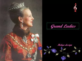 Grand Ladies  Helga design  Queen Anne-Marie of  Denmark and Greece  Crown Princess Maxima Princess