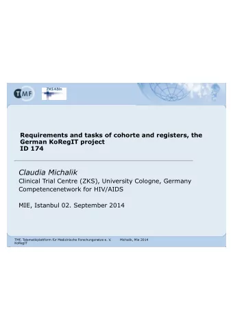 Claudia Michalik  Clinical Trial Centre (ZKS), University Cologne, Germany  Competencenetwork for