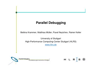 Parallel Debugging  Bettina Krammer, Matthias Mller, Pavel Neytchev, Rainer Keller  University of